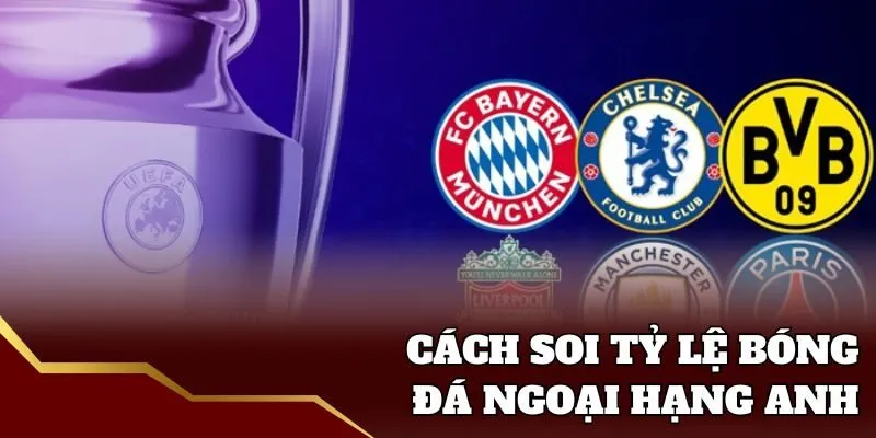 Cách cược tỷ lệ bóng đá Ngoại hạng Anh Fun88