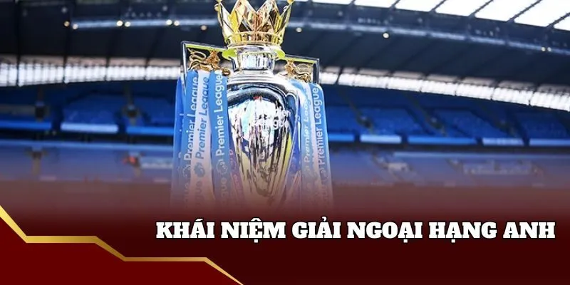 Khái niệm tỷ lệ bóng đá Ngoại hạng Anh Fun88