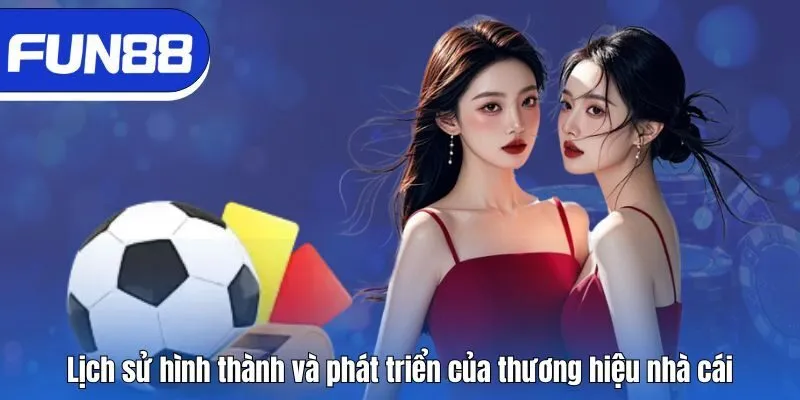 Lịch sử hình thành và phát triển của thương hiệu nhà cái