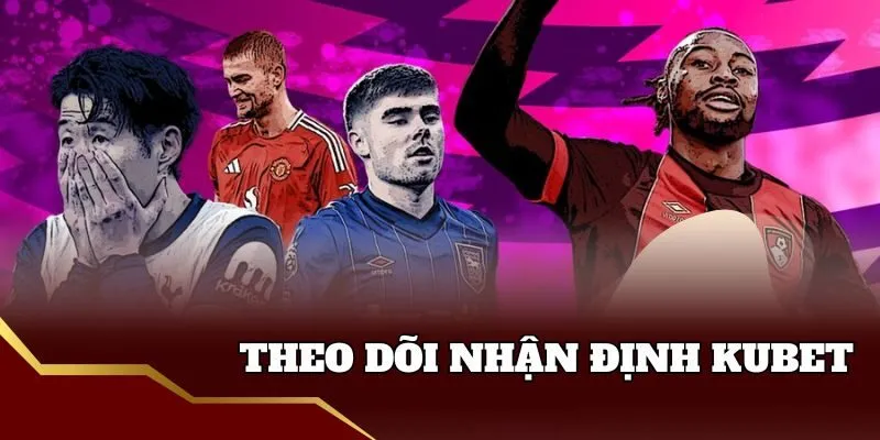 Theo dõi nhận định Fun88